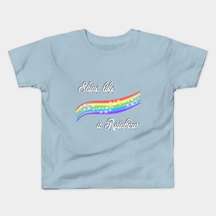 Shine like a rainbow Kids T-Shirt